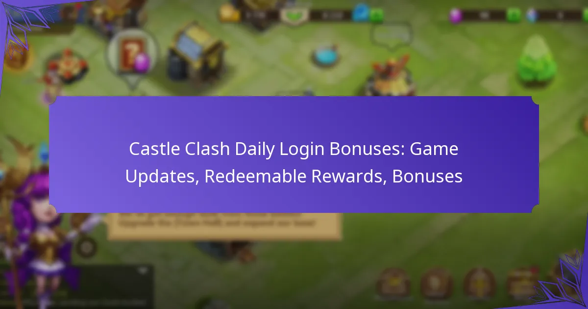 Castle Clash Daily Login Bonuses: Game Updates, Redeemable Rewards, Bonuses