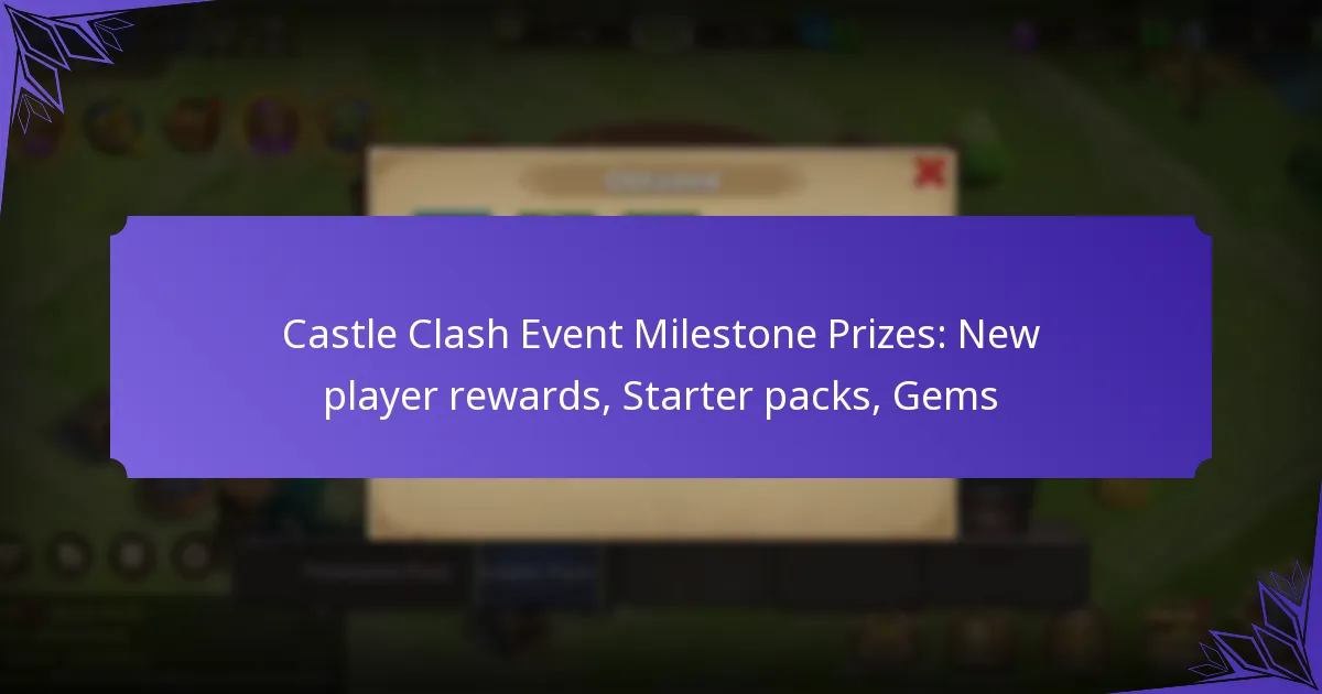 Castle Clash Event Milestone Prizes: New player rewards, Starter packs, Gems