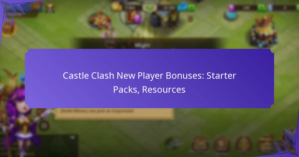Castle Clash New Player Bonuses: Starter Packs, Resources